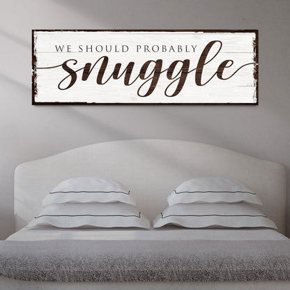 We Should Probably Snuggle Sign-0