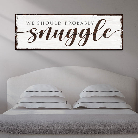 We Should Probably Snuggle Sign-0